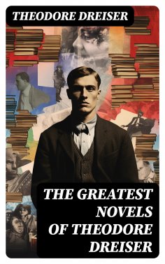 ebook: The Greatest Novels of Theodore Dreiser