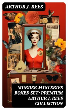 eBook: MURDER MYSTERIES Boxed Set: Premium Arthur J. Rees Collection