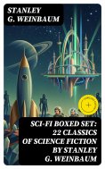 eBook: SCI-FI Boxed Set: 22 Classics of Science Fiction by Stanley G. Weinbaum (Annotated)