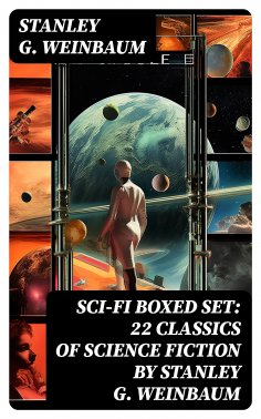 eBook: SCI-FI Boxed Set: 22 Classics of Science Fiction by Stanley G. Weinbaum