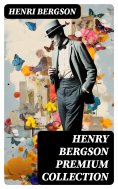 ebook: HENRY BERGSON Premium Collection