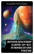ebook: BEYOND SPACESHIP EARTH: 50+ Sci-Fi Books in One Volume