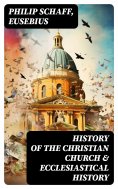eBook: History of the Christian Church & Ecclesiastical History