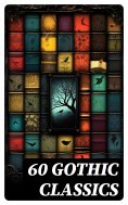 eBook: 60 GOTHIC CLASSICS