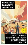 eBook: This Country of Ours: The Story of the United States (Annotated)