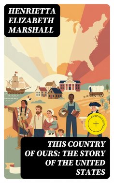 eBook: This Country of Ours: The Story of the United States (Annotated)