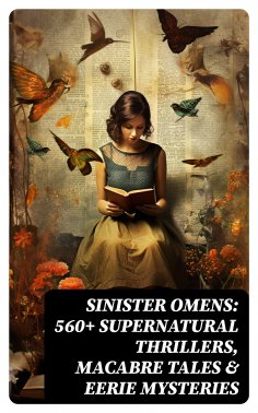 eBook: SINISTER OMENS: 560+ Supernatural Thrillers, Macabre Tales & Eerie Mysteries