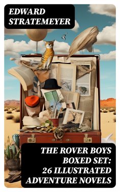 eBook: THE ROVER BOYS Boxed Set: 26 Illustrated Adventure Novels