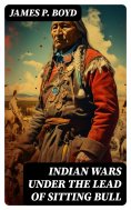 eBook: Indian Wars under the Lead of Sitting Bull