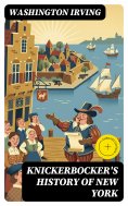 eBook: KNICKERBOCKER'S HISTORY OF NEW YORK (Annotated)