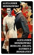 eBook: Alexander Moszkowski: Romane, Essays, Satiren & Biografien