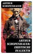 eBook: Arthur Schopenhauer: Eristische Dialektik