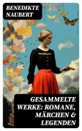 eBook: Gesammelte Werke: Romane, Märchen & Legenden