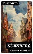 eBook: Nürnberg (Historischer Roman)