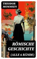 ebook: Römische Geschichte (Alle 6 Bände)