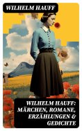 ebook: Wilhelm Hauff: Märchen, Romane, Erzählungen & Gedichte