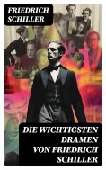 eBook: Die wichtigsten Dramen von Friedrich Schiller