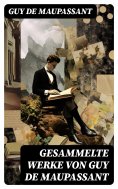 eBook: Gesammelte Werke von Guy de Maupassant