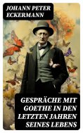 eBook: Gespräche mit Goethe in den letzten Jahren seines Lebens