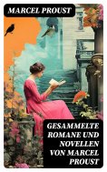 ebook: Gesammelte Romane und Novellen von Marcel Proust
