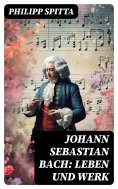 ebook: Johann Sebastian Bach: Leben und Werk