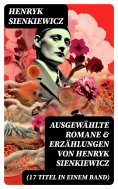 ebook: Ausgewählte Romane & Erzählungen von Henryk Sienkiewicz (17 Titel in einem Band)
