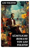 ebook: Sämtliche Romane von Leo Tolstoi