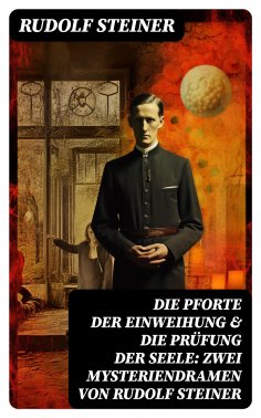 eBook: Die Pforte der Einweihung & Die Prüfung der Seele: Zwei Mysteriendramen von Rudolf Steiner