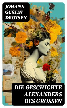 ebook: Die Geschichte Alexanders des Großen