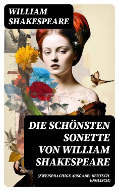 ebook: Die schönsten Sonette von William Shakespeare (Zweisprachige Ausgabe: Deutsch-Englisch)