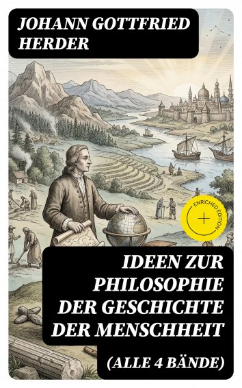Johann Gottfried Herder: Ideen zur Philosophie der Geschichte der