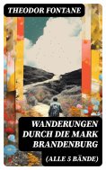 eBook: Wanderungen durch die Mark Brandenburg (Alle 5 Bände)