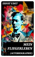 eBook: Mein Fliegerleben (Autobiographie)