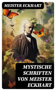 eBook: Mystische Schriften von Meister Eckhart
