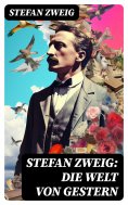 ebook: Stefan Zweig: Die Welt von Gestern