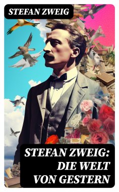 eBook: Stefan Zweig: Die Welt von Gestern