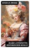 eBook: Marie Antoinette: Historischer Roman