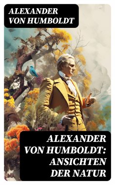 ebook: Alexander von Humboldt: Ansichten der Natur