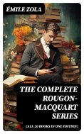 ebook: The Complete Rougon-Macquart Series (All 20 Books in One Edition)