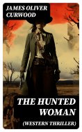 ebook: THE HUNTED WOMAN (Western Thriller)