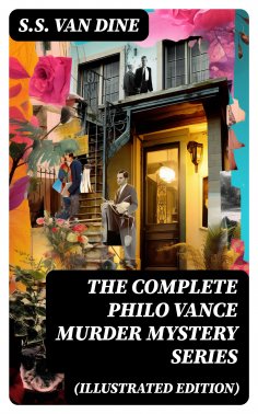 ebook: The Complete Philo Vance Murder Mystery Series (Illustrated Edition)