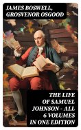 eBook: THE LIFE OF SAMUEL JOHNSON - All 6 Volumes in One Edition