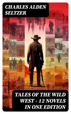 ebook: Tales of the Wild West - 12 Novels in One Edition