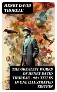 eBook: The Greatest Works of Henry David Thoreau – 92+ Titles in One Illustrated Edition