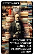 eBook: The Complete Novels of Henry James - All 24 Books in One Edition