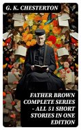 eBook: FATHER BROWN Complete Series - All 51 Short Stories in One Edition