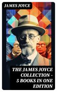 ebook: THE JAMES JOYCE COLLECTION - 5 Books in One Edition