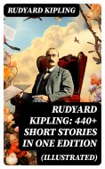 ebook: Rudyard Kipling: 440+ Short Stories in One Edition (Illustrated)