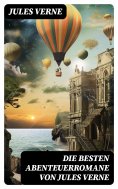 ebook: Die besten Abenteuerromane von Jules Verne