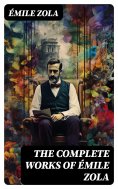 eBook: THE COMPLETE WORKS OF ÉMILE ZOLA
